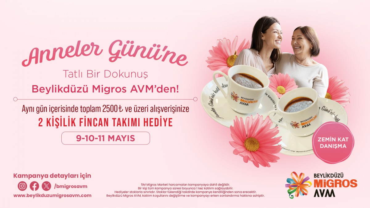 Beylikdüzü Migros AVM Anneler Günü Fincan Takımı Kampanyası Katılım Koşulları